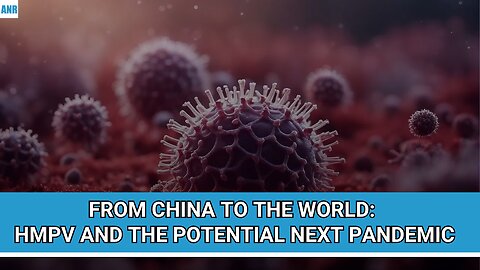 🚨FROM CHINA TO THE WORLD: HMPV AND THE POTENTIAL NEXT PANDEMIC