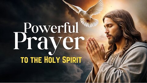 Powerful Prayer to the Holy Spirit #10