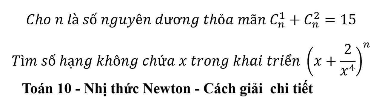 Toán 10: Nhị thức Newton: Cho n là số nguyên dương thỏa mãn C_n^1+C_n^2=15