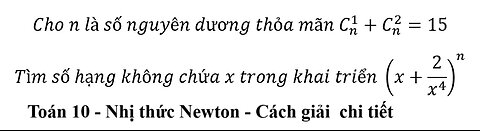 Toán 10: Nhị thức Newton: Cho n là số nguyên dương thỏa mãn C_n^1+C_n^2=15