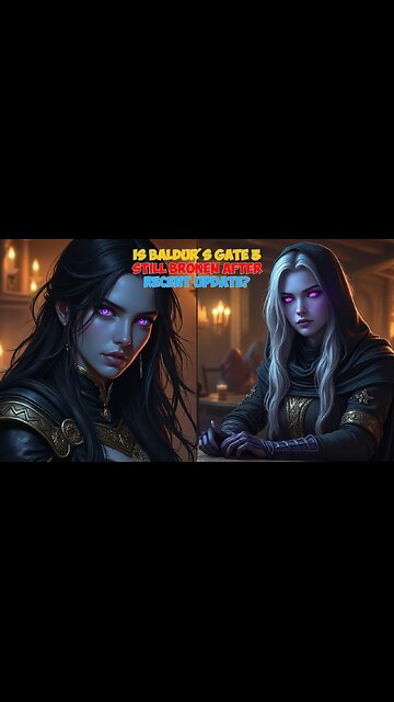 IS Baldur's Gate 3 Still Broken After Recent Update 7?