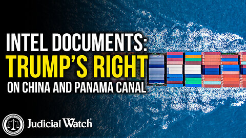 INTEL DOCUMENTS: Trump is Right on China and Panama Canal