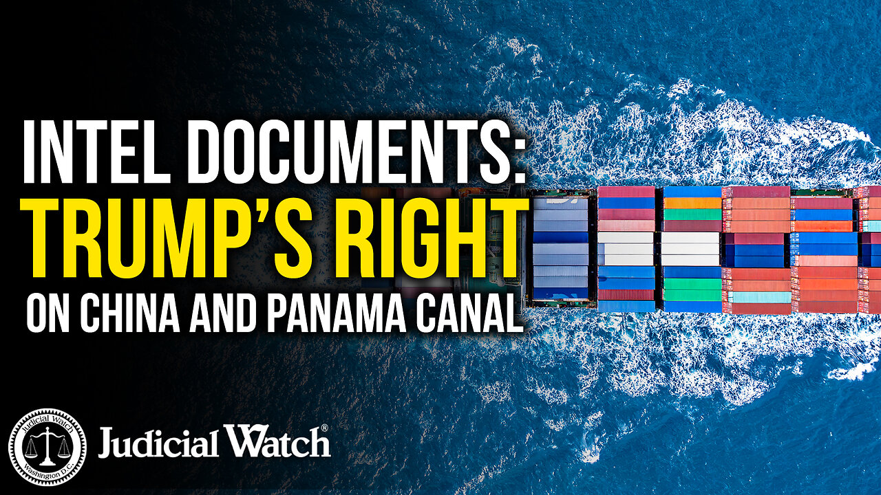 INTEL DOCUMENTS: Trump is Right on China and Panama Canal