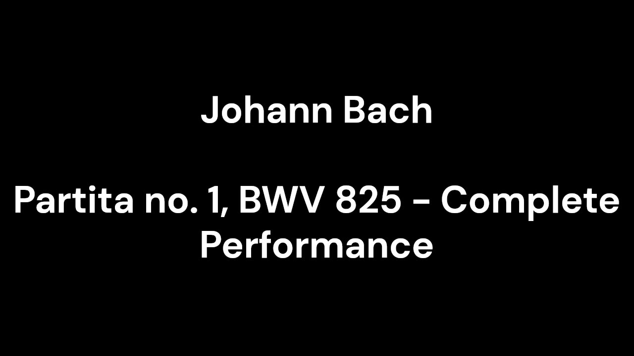 Partita no. 1, BWV 825 - Complete Performance