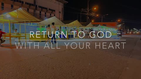 Return to God with All Your Heart. Joel 2: 12-13