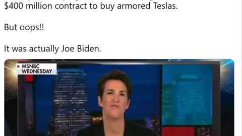 Rachel Maddow spews FAKE NEWS and whines about "corruption" saying President Trump gave Elon Musk a $400 million contract to buy armored Teslas. But oops!! It was actually Joe Biden.