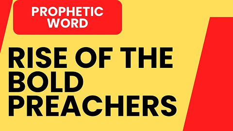 Prophetic Word - Rise of the Bold Preachers