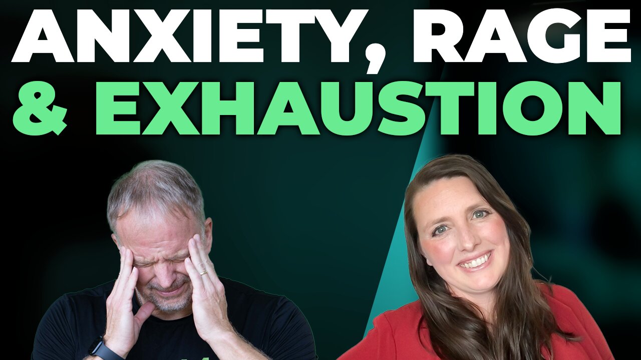 Anxiety, Rage & Exhaustion