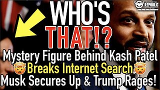 Who’S That? Mystery Figure Behind Kash Patel Breaks Internet Search -Musk Secures Up & Trump Rages