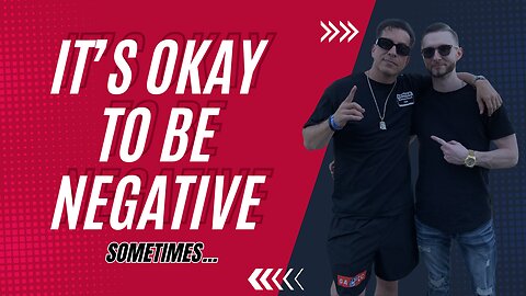 It's Okay To Be Negative...Sometimes.