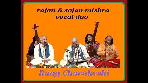 RAJAN & S.MISHRA---RAAG CHARUKESHI