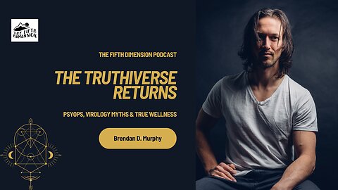 Brendan D. Murphy - The Truthiverse Returns: Psyops, Virology Myths & True Wellness