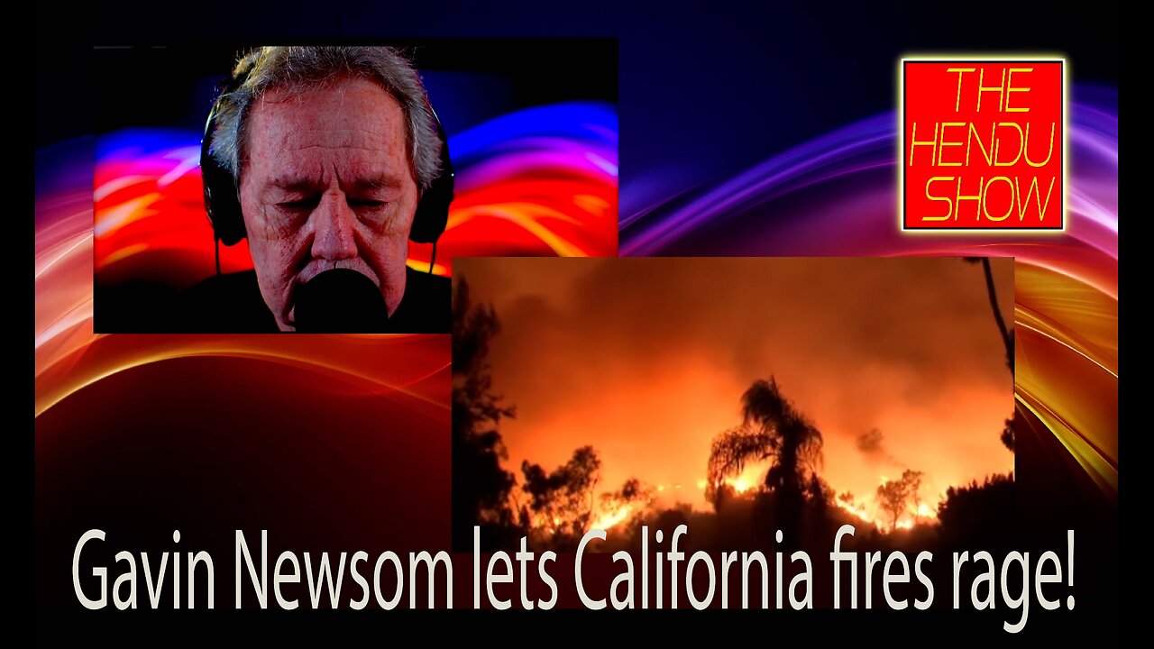 Gavin Newsom lets California fire rage!