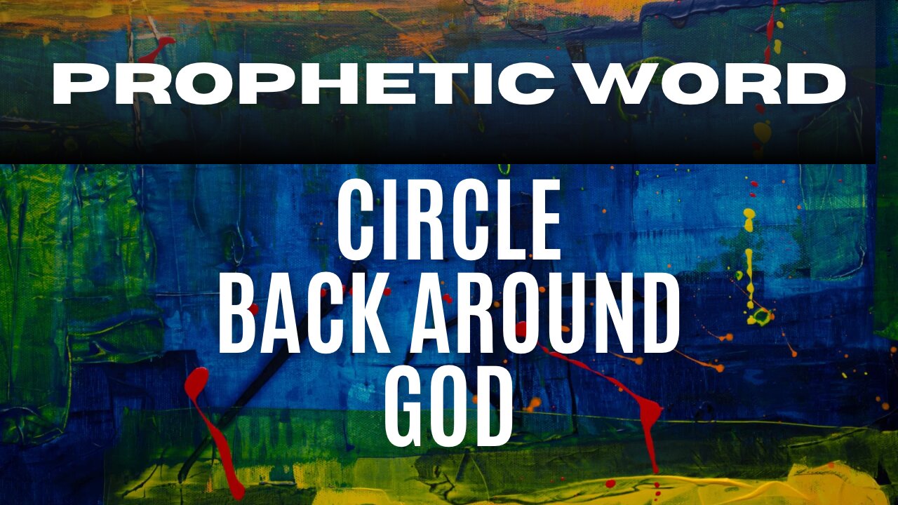 God will Circle back Around for You!