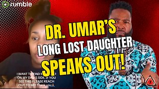 Dr. Umar's Long Lost Daughter(?) Speaks Out!