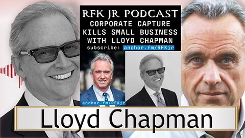 RFK Jr. & Lloyd Chapman Expose How Corporate Greed is Destroying Small Businesses