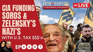 CIA Has Been Using Billions of Tax Dollars To Fund Zelensky/Soros’s Ukrainian Nazi’s [EP 4457-8AM]