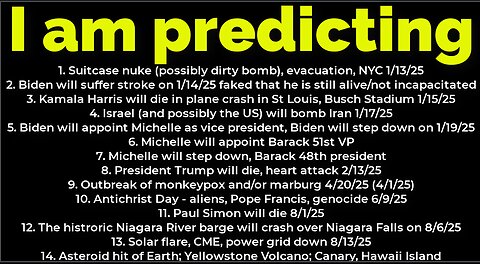 I am predicting: Bomb NYC 1/13; Harris will crash 1/15; Trump will die death 2/13