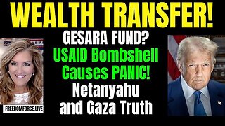 Transfer the wealth! The latest Gesara Fund update we all care about , USAID, Israel