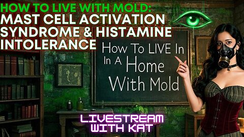 How to Live in a House With Mold: Mast Cell Activation Syndrome & Histamine Intolerance