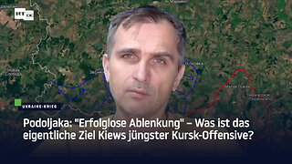 Podoljaka: "Erfolglose Ablenkung" – Was ist das eigentliche Ziel Kiews jüngster Kursk-Offensive?