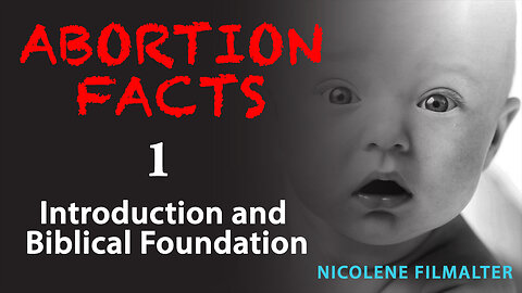 Nicolene Filmalter - ABORTION FACTS: 1. Introduction and Biblical Foundation