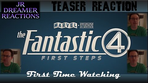 JR Dreamer Reaction to the Fantastic 4 teaser