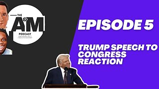 Trump's SOTU address reaction - A&M Podcast - Episode 5