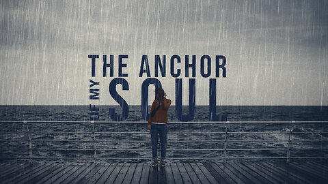 The Anchor of My Soul - 1/5/25