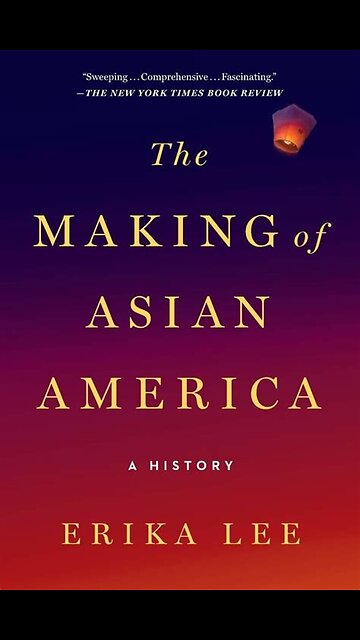 The Making of Asian America - A History by Erika Lee | Summary