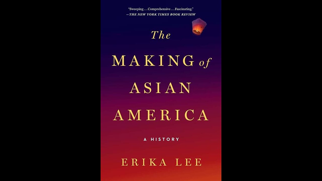 The Making of Asian America - A History by Erika Lee | Summary