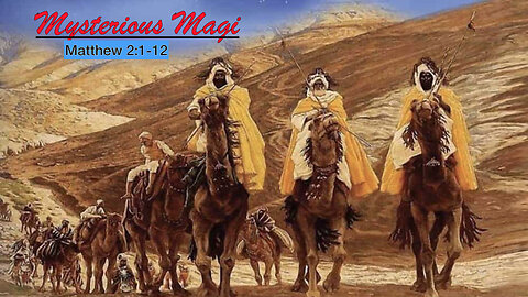 ** Matthew 2:1-12 - Mysterious Magi ** | Grace Bible Fellowship Monmouth County | Sermons