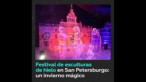 Festival de esculturas de hielo deslumbra en San Petersburgo