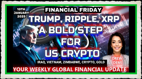 FINANCIAL FRIDAY - TRUMP, RIPPLE, XRP, A BOLD STEP FOR US CRYPTO WITH DREW DEMI