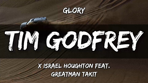 GLORY (Lyrics) 🎵 - Tim Godfrey x Israel Houghton feat. Greatman Takit