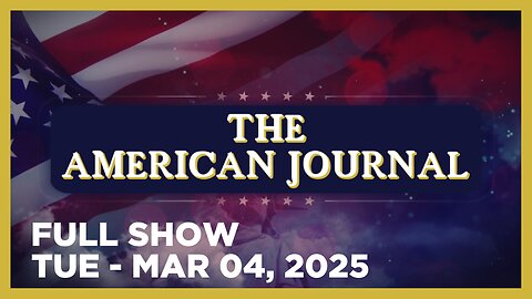 THE AMERICAN JOURNAL [FULL] Tuesday 3/4/25 • NYC FBI Head Forced To Resign For Hiding Epstein Docs