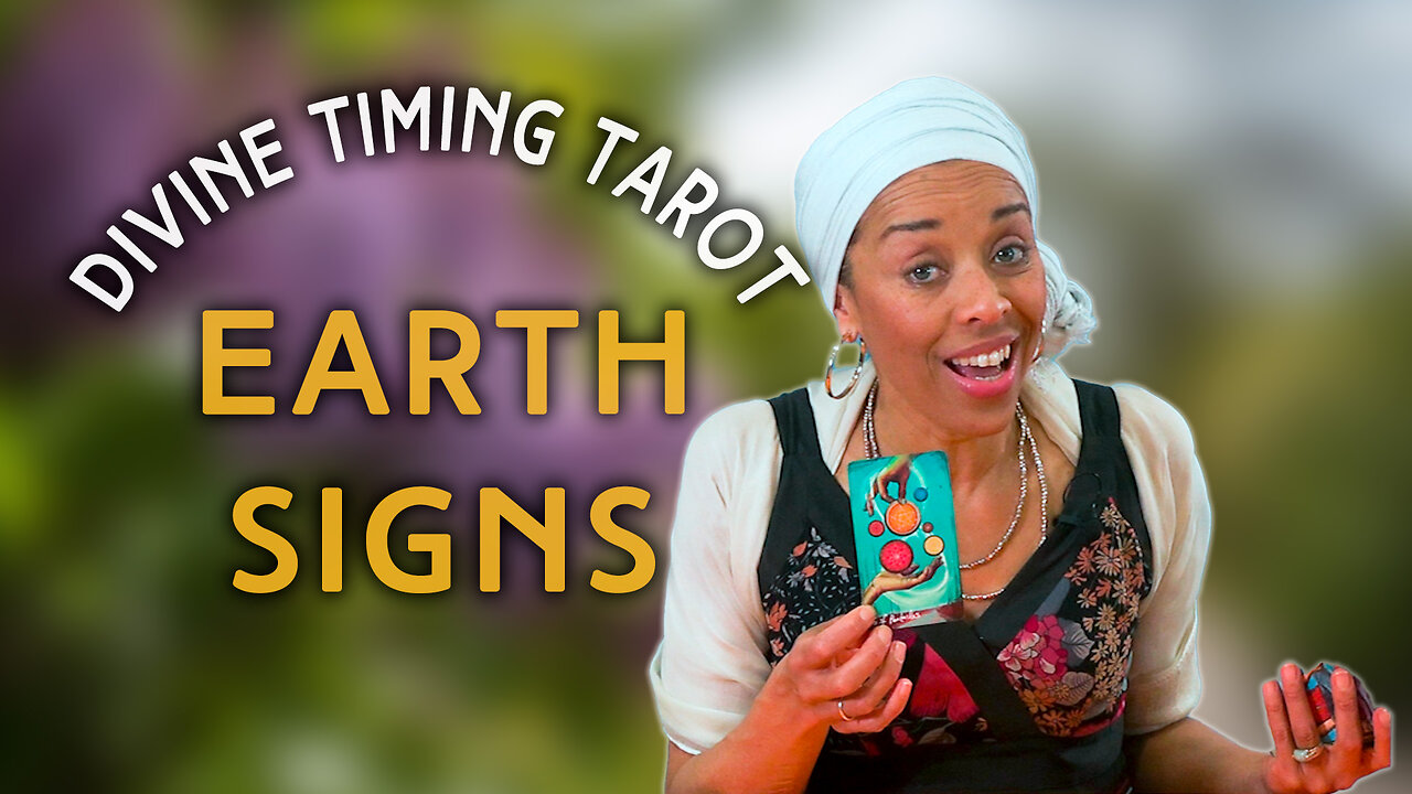 Divine Timing Tarot: Earth Signs | IN YOUR ELEMENT TV