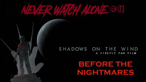 Never Watch Alone Ep41 - Shadows on the Wind & Before The Nightmares