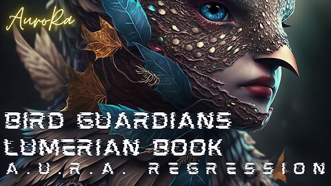 Bird Guardians | Lemurian Book | A.U.R.A. Regression