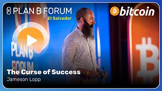 The Curse of Success - Plan ₿ Forum El Salvador 2025