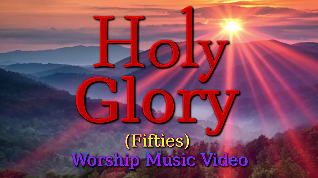 Holy Glory (50s) – Worship Music Video