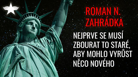 Roman N. Zahrádka: Nejprve se musí zbourat to staré, aby mohlo vyrůst něco nového