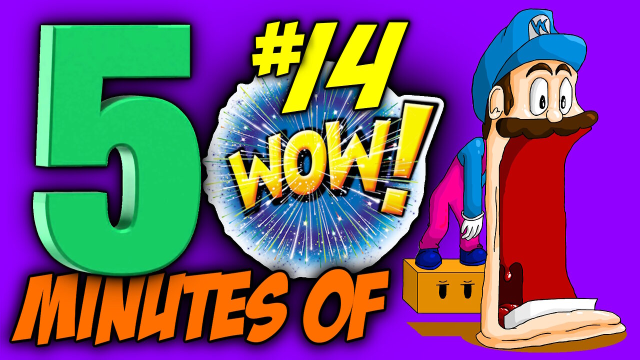 FIVE MINUTES OF WOW #14 (Sit back, relax and enjoy the show)