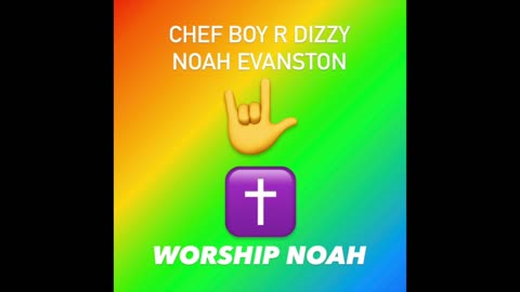 Chef Boy R Dizzy Noah Evanston d(O_o)b Worship Noah