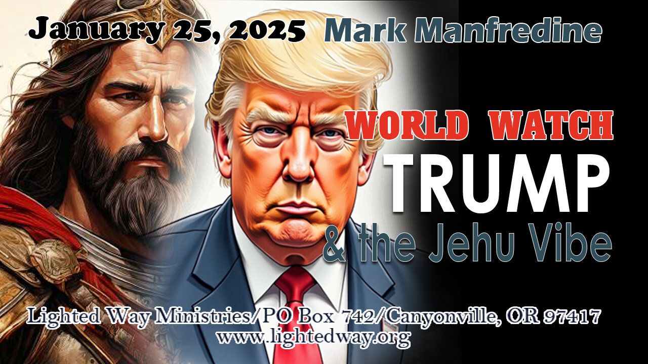 World Watch 01/25/25 Trump and the Jehu Vibe