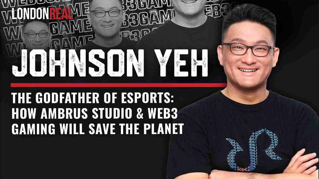 The Godfather of Esports: How Ambrus Studio & Web3 Gaming Will Save The Planet - Johnson Yeh