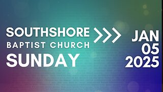 Sunday Evening Service January 5, 2025 I Pastor Jayme Jackson I Southshore Baptist Church