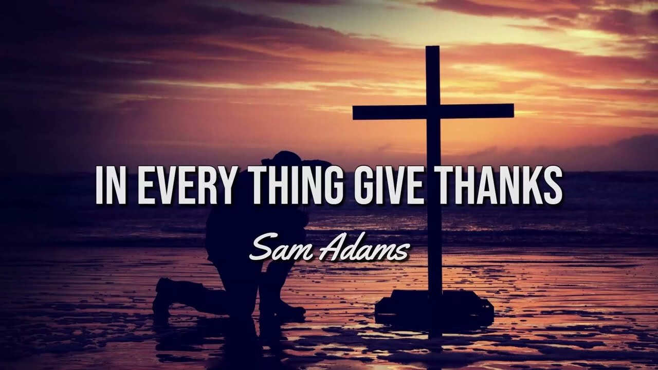 In Every Thing Give Thanks