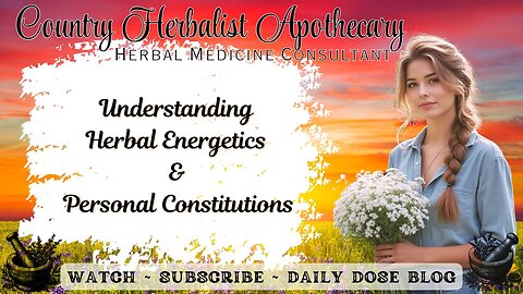 Understanding Herbal Energetics and Personal Constitutions