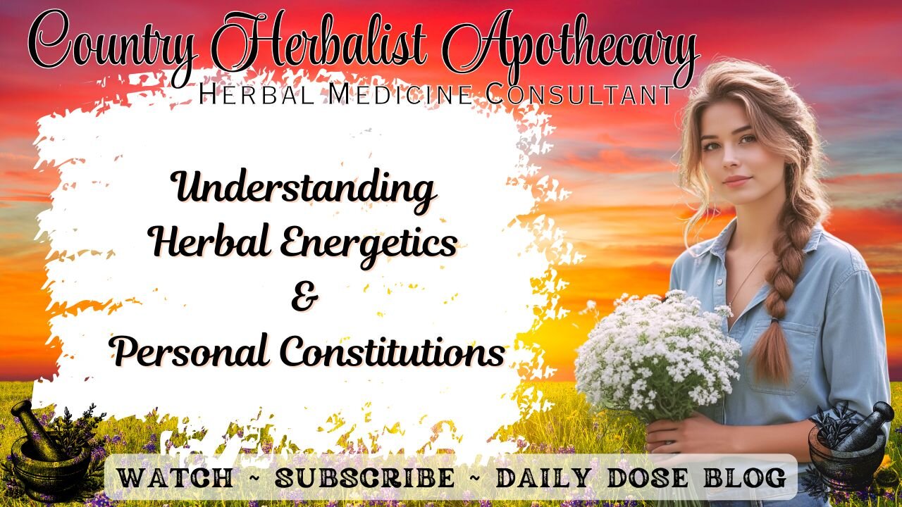 Understanding Herbal Energetics and Personal Constitutions